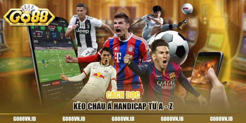 Cách đọc kèo châu Á Handicap từ A – Z