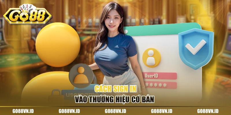 Cách sign in vào thương hiệu cơ bản