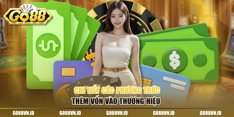Chi tiết các phương thức thêm vốn vào thương hiệu