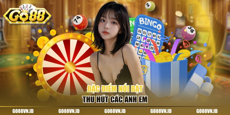 Đặc điểm nổi bật thu hút các anh em