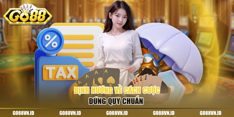 Định hướng về cách cược đúng quy chuẩn
