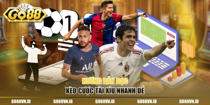 Hướng dẫn đọc kèo cược tài xỉu nhanh dễ