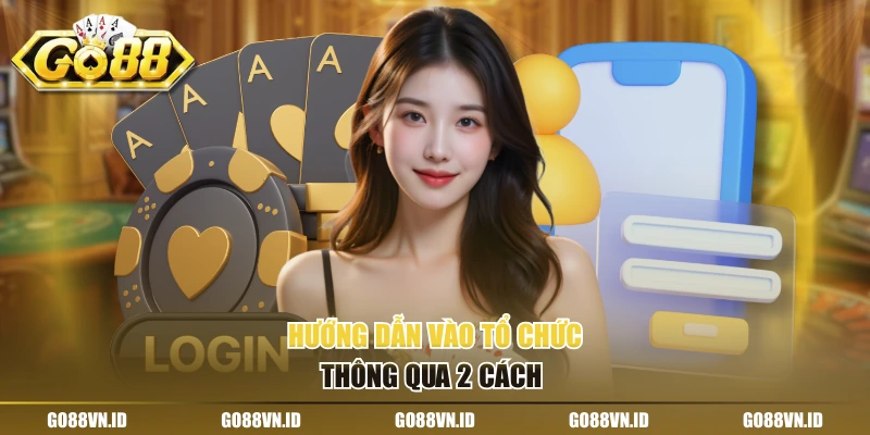 Hướng dẫn vào tổ chức thông qua 2 cách