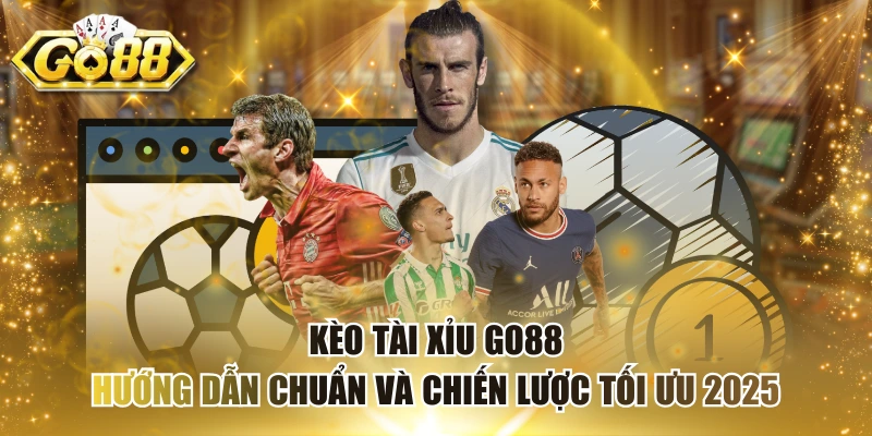 Kèo Tài Xỉu Go88