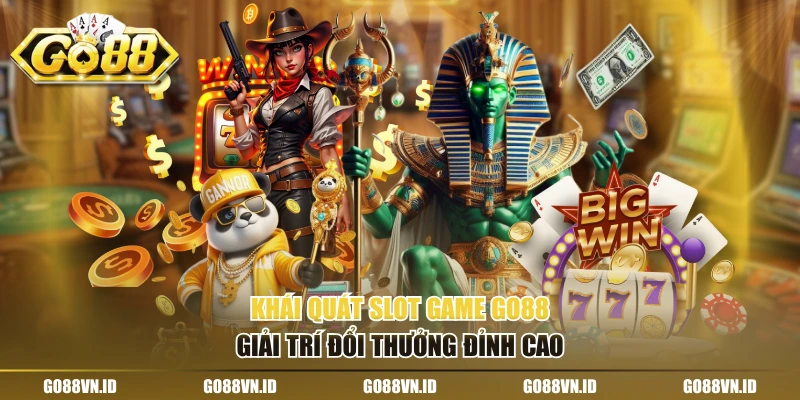 Khái quát slot game Go88 giải trí đổi thưởng đỉnh cao