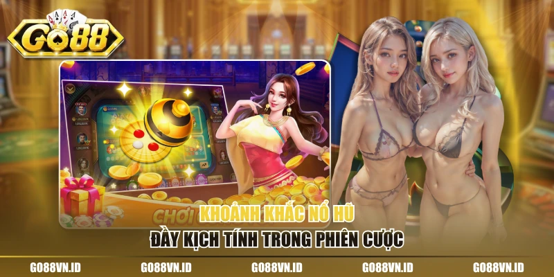 Khoảnh khắc nổ hũ đầy kịch tính trong phiên cược