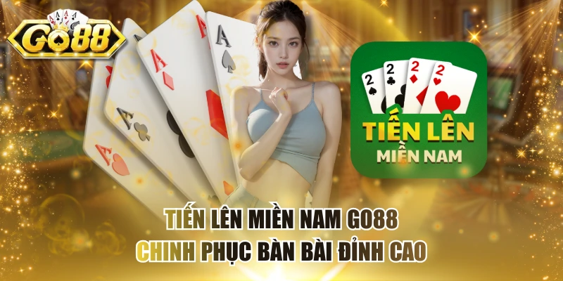 Tiến Lên Miền Nam Go88