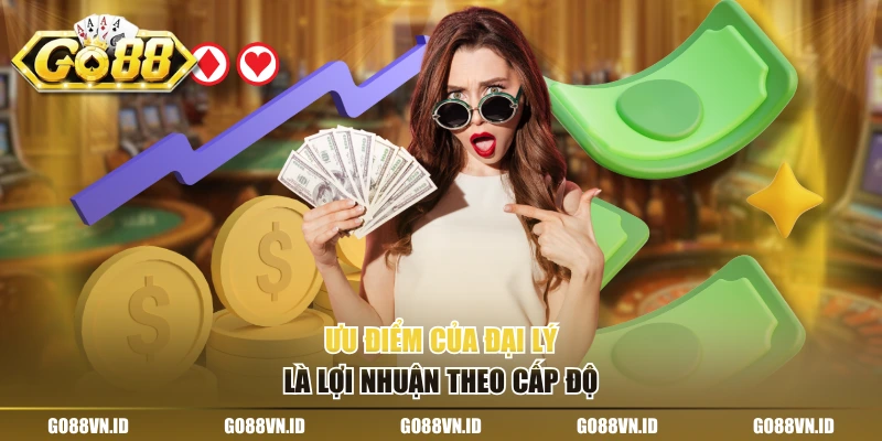 Ưu điểm của đại lý là lợi nhuận theo cấp độ